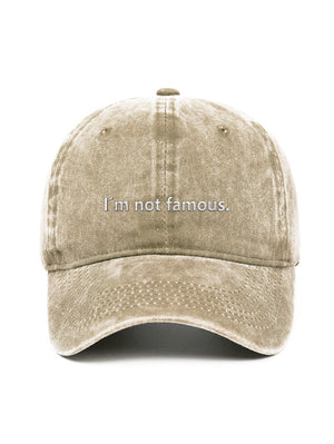 I'm not famous. - Capkov.com washed cap-Hat-Capkov